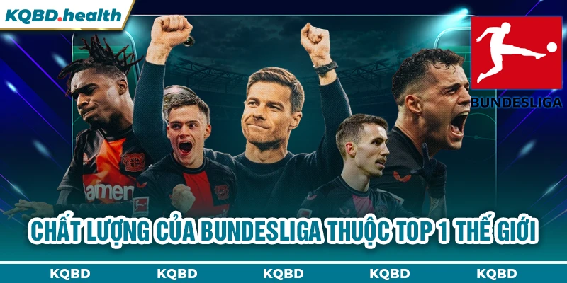 Bundesliga 24 Chất lượng của Bundesliga thuộc top 1 thế giới